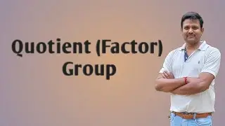 Quotient Group (Factor Group)
