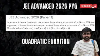 JEE Advanced 2020:Suppose a,b denote the distinct real roots of the quadratic polynomial x&sup2;+20x-2020