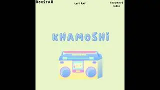 Khamoshiya | Roxstar | SoulWave India | Sad Lofi Rap Hindi
