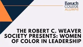 The Robert C. Weaver Society presents: Women of Color in Leadership