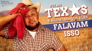 Quando CHEGUEI NO TEXAS eu não ENTENDI NADA | English Black Friday