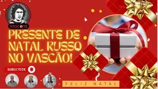 PRESENTE DE NATAL RUSSO NO VASCÃO!