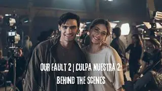 Our Fault Culpa Nuestra  | Nick & Noah | Behind the Scenes 