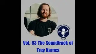 Vol. 63 The Soundtrack of Trey Karnes
