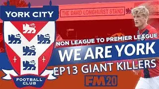 FM20 | NON LEAGUE TO PREMIER LEAGUE | WE ARE YORK | GIANT KILLERS? | FOOTBALL MANAGER 2020 | F