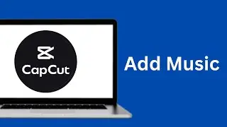 How To Add Music In CapCut PC / Mac