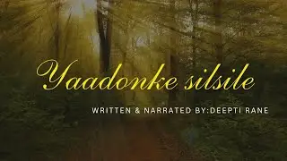 Yaadon Ke Silsile | Written & Narrated by Deepti Rane |