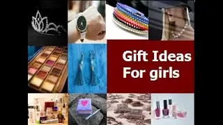 100 Gift Ideas For Girls, Women, Sister, GF| Birthday Gift Ideas for girls| Anniversary Gift ideas