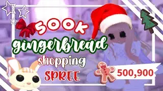 *500K* GINGERBREAD SHOPPING SPREE 🤑🎄| Adopt Me