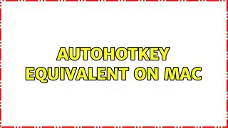AutoHotKey equivalent on Mac (6 Solutions!!)