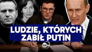 MARTWI WROGOWIE PUTINA – LISTA MORDERSTW PRZECIWNIKÓW PREZYDENTA ROSJI - O CO CHODZI
