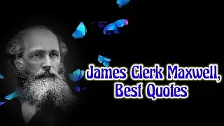 james maxwell quotes || james clerk maxwell || inspirational quotes,