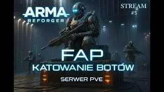 Arma Reforger - Katowanie Bot&oacute;w Stream #5