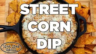 Street Corn Dip Recipe | Lone Star Grillz El Patron