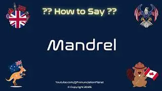 🔧 ⚙️ How to Pronounce Mandrel? (CORRECTLY) | Pronunciation Planet