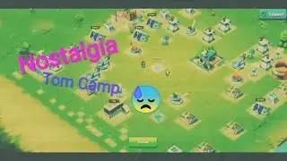 Tom camp Nostalgia 😓