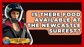 Is There Food Available At The Newcastle Surfest? - Action Sports Arena