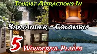 Top 5 Best Places to Visit in Santander Department 😍 | Colombia 🇨🇴 