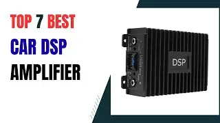Top 7 Car DSP Amplifier in 2025 | Best Car DSP Amplifier on 2025