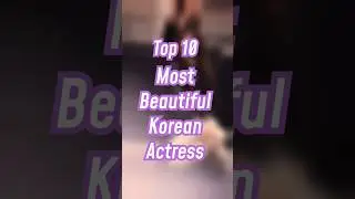Top 10 most beautiful Korean actress #koreanactress #top10amazing #shorts #viralvideo #youtubeshorts