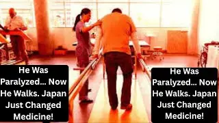 &ldquo;Japan&rsquo;s Medical Miracle Paralyzed Man Walks Again!&rdquo;