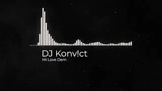 Mi Love Them - DJ Konv!ct