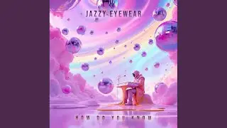 How Do You Know (How Do You Know)
