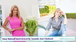 Dana Malstaff - Boss Mom Chats With Amanda Jane Clarkson - Editor Millionairess Magazine