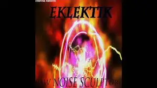 Eklekitk -  Melodic noise core