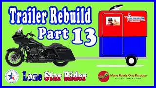 Riding For A Cure Trailer Rebuild Part 13