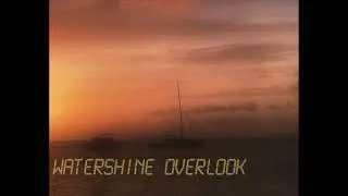 Watershine Overlook - Part I (FULL ALBUM)