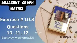 Exercise 10.3 (Q10,11,12)  graph | Rosen Discrete Mathematics 7th Edition| M.Owais