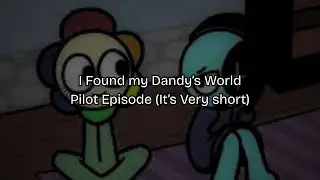 I found my Dandy’s World Pilot Episode (It's Very Short)
