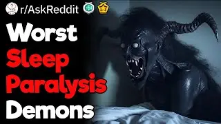 Sleepless Nights: Terrifying Reddit Stories of the Worst Sleep Paralysis Demons You'll Ever Hear