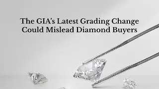 Why the GIA&rsquo;s New Lab-Grown Diamond Reports Put Buyers at Risk