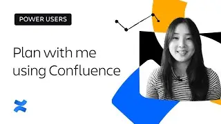 Plan with me using Confluence | Power users | Atlassian