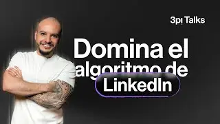 Cómo dominar el algoritmo de LinkedIn en 2026 (guía paso a paso) | 3PI Talks