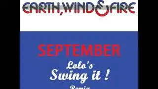 Earth Wind & Fire - September (Lolo's Swing It! Remix)