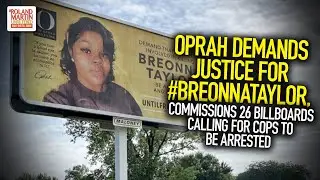 Oprah Demands Justice For #BreonnaTaylor, Commissions 26 Billboards Calling For Cops To Be Arrested
