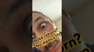 Beb&ecirc; Reborn? No M&eacute;dico???