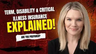 Term, Disability & Critical Illness Insurance Explained