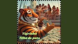 Tigrinho filho da puta (SPEED UP)