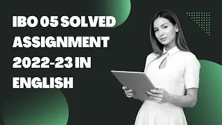 IBO 05 SOLVED ASSIGNMENT 2022-23 IN ENGLISH