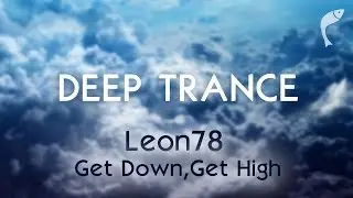 Leon 78 - Get Down, Get High! [Vendace Records] {deep cold epic trance}