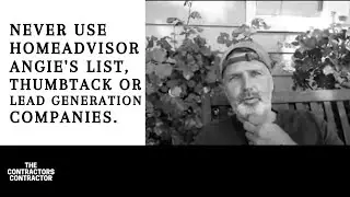 Why you should never use HomeAdvisor, Angie's List, Thumbtack or other lead generation companies.