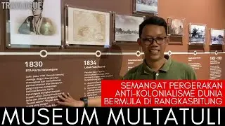 Museum Multatuli - Asal Mula Pergerakan Anti Kolonialisme Dunia | TRAVLOGUE 