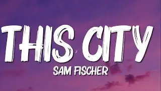 Sam Fischer - This City (Lyrics) feat. Anne-Marie