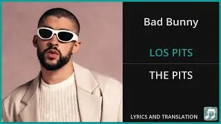 Bad Bunny - LOS PITS Lyrics English Translation - Spanish and English Dual Lyrics  - Subtitles