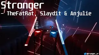 Beat Saber | Stronger - TheFatRat, Slaydit & Anjulie | SS Rank | Full Combo
