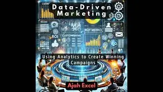 Data-Driven Marketing: Using Analytics to Create Winning Campaigns - Ajah Excel